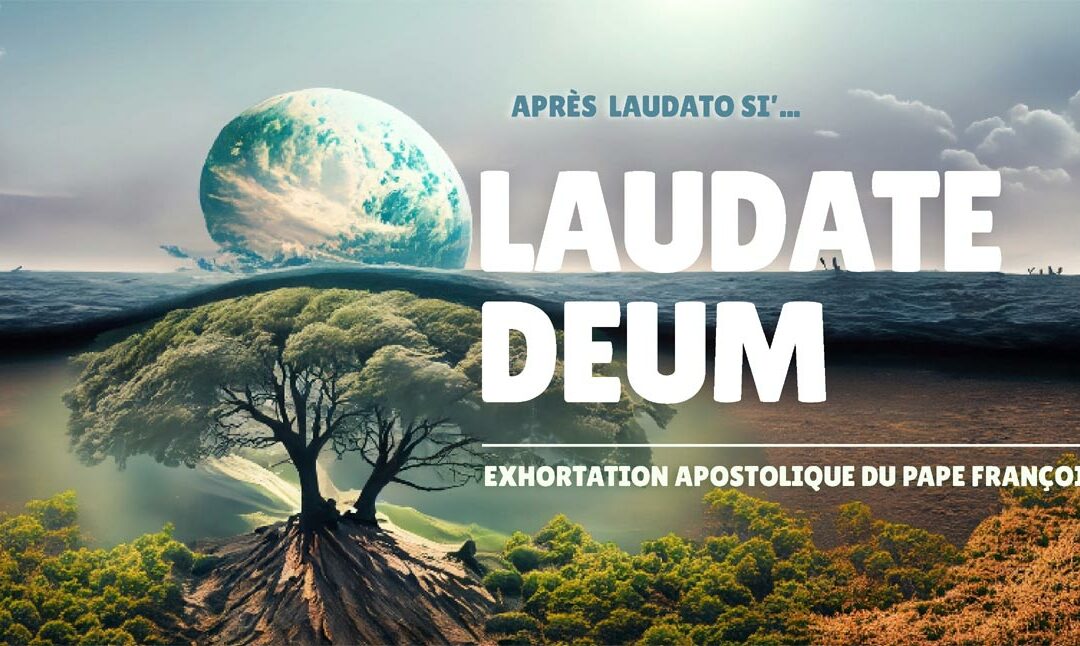 Laudate Deum, une nouvelle exhortation pour prendre soin de notre planète